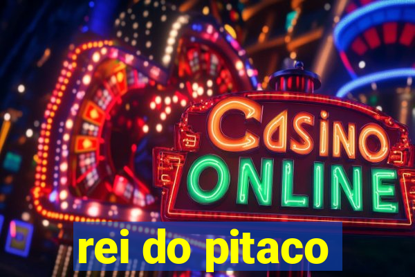 rei do pitaco